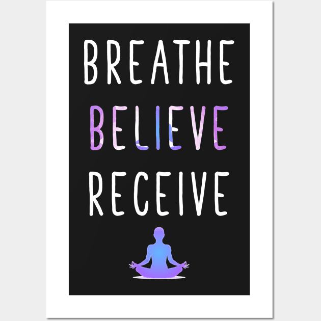 Breathe Believe Receive Wall Art by captainmood